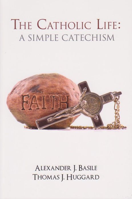 Catholic Life, The: A Simple Catechism