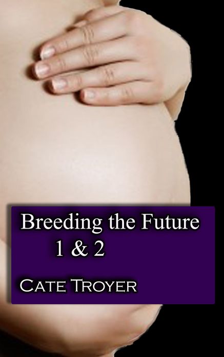 Breeding the Future 1 & 2 (SciFi Erotica)
