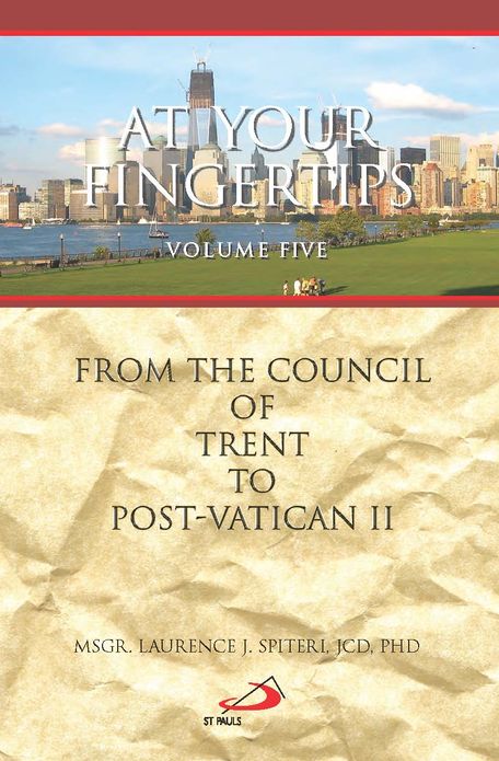 At Your Fingertips, Vol. 5: From the Council of Trent to Post-Vatican II