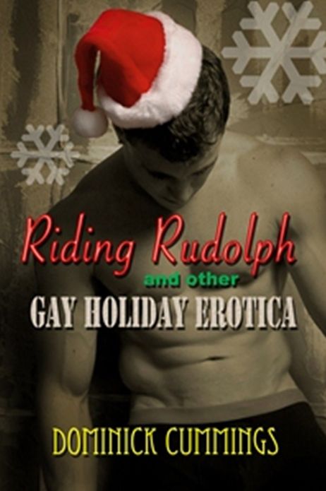Riding Rudolph and Other Gay Holiday Erotica