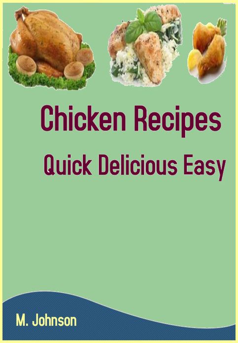 Chicken Recipes: Quick Delicious Easy
