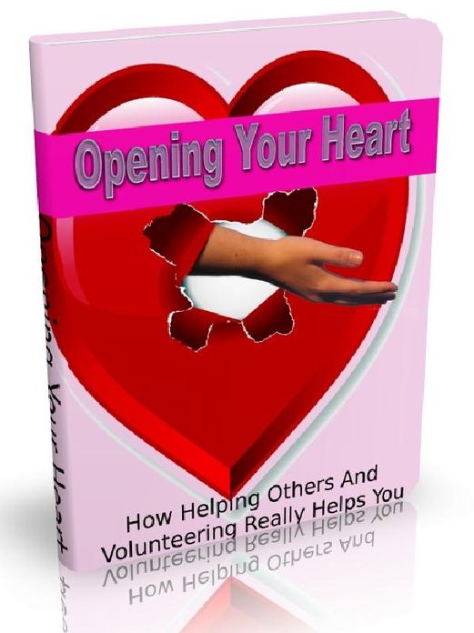 Opening Your Heart - How Helping Others And Volunteering Really Helps You