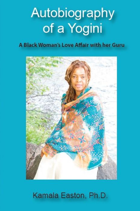 Autobiography of a Yogini: A Black Woman’s Love Affair with her Guru