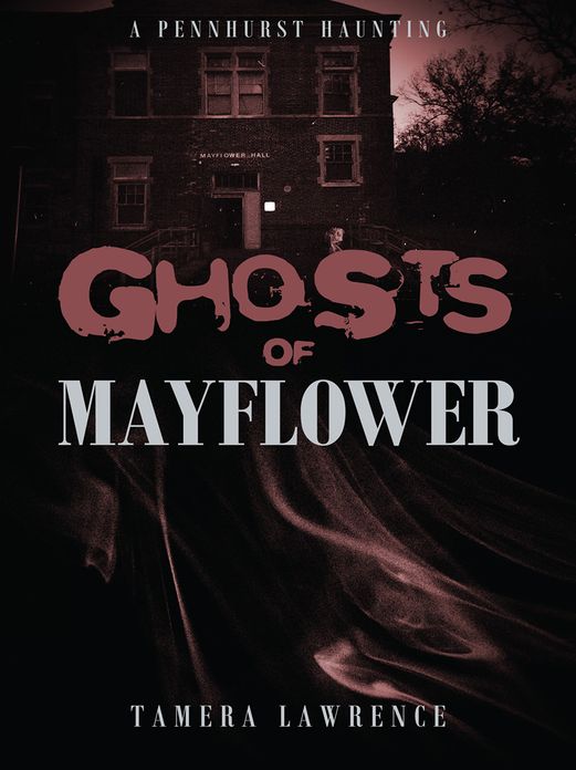 GHOSTS OF MAYFLOWER: A Pennhurst Haunting