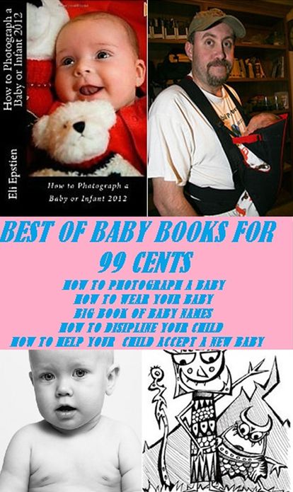 NOOK Kids: Best of Baby books For 99 cents (How to Photograph a Baby, How to Wear Your Baby, Big Book of Baby Names and Meanings, How to Discipline Your Child, How to Help your Accept a New Baby)