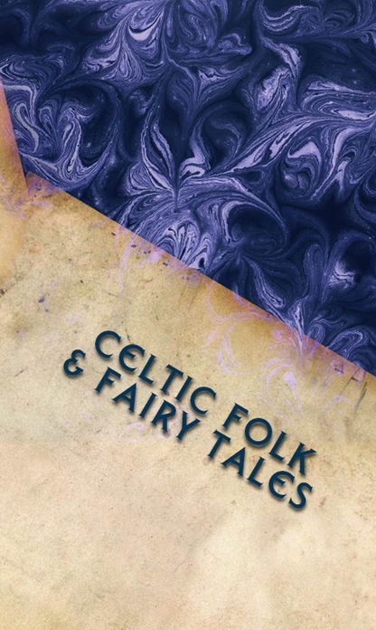 Celtic Folk and Fairy Tales (Illustrated)