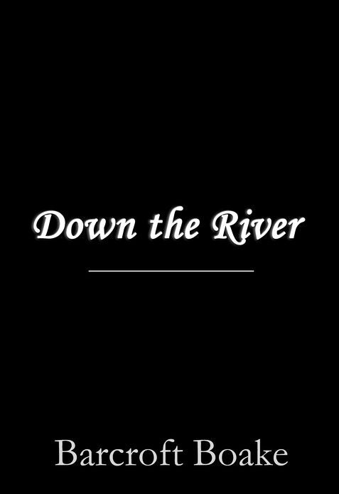 Down the River