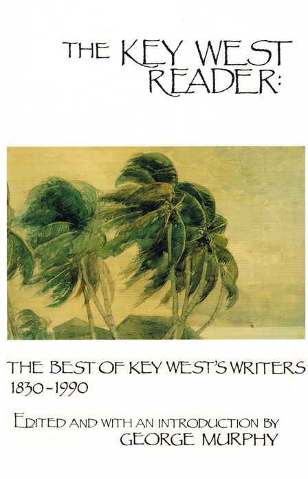 The Key West Reader: The Best of Key West's Writers, 1830-1990