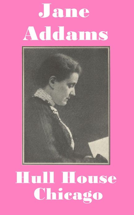 Jane Addams Hull House The Jane Club Chicago Settlement Work
