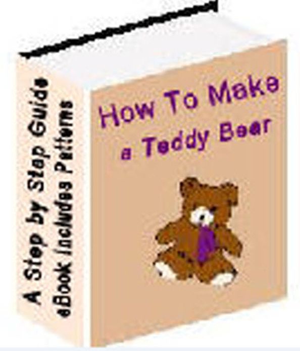 How to Make a Teddy Bear: Step-by-step instructions, Detailed Teddy Bear Pattern (Actual cut out patterns),Tools You Will Need, Supplies You Will Need, SOME HELPFUL HINTS BEFORE YOU BEGIN SEWING
