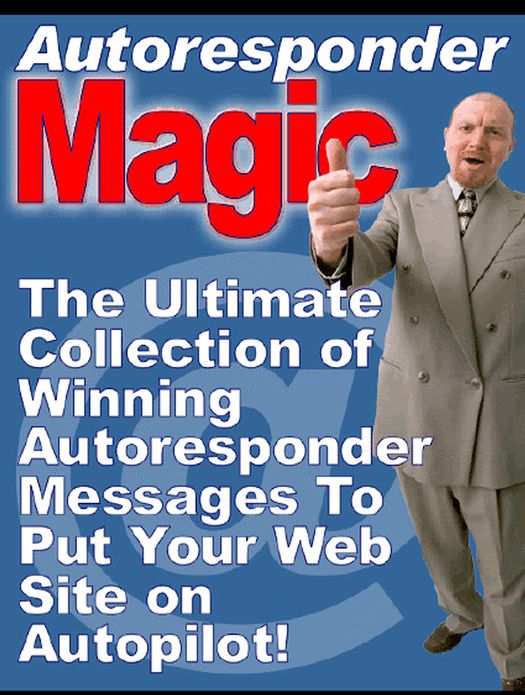 Autoresponder Magic:The Ultimate Collection of Winning Autoresponder Messages to Put Your Website on Autopilot (510 pages) - Convert trial users to paying customers,Multi-part training courses that force people to reach for their credit cards,more...