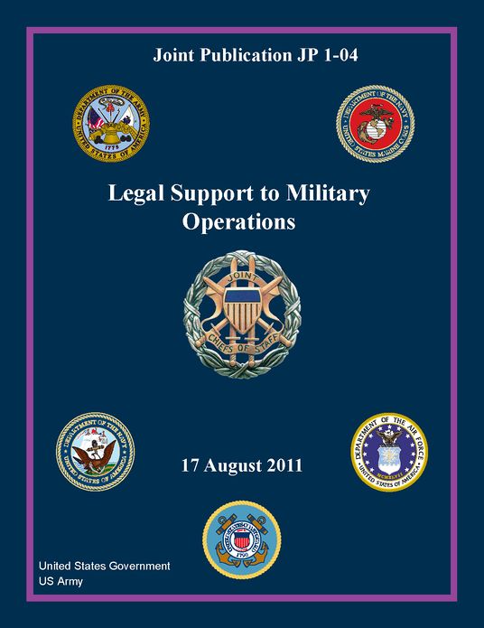 Joint Publication JP 1-04 Legal Support to Military Operations 17 August 2011