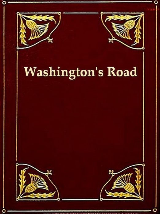 Washington's (Nemacolin’s Path) Road and The First Chapter of the Old French War [Illustrated]