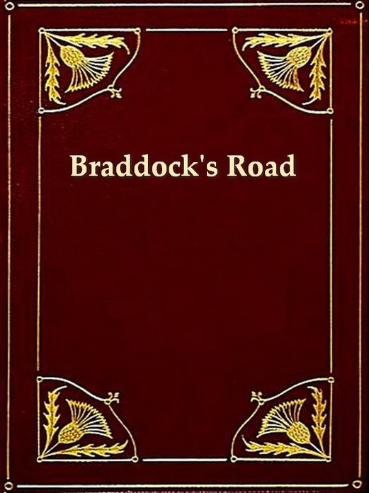 Braddock's Road and Three Relative Papers [Illustrated]
