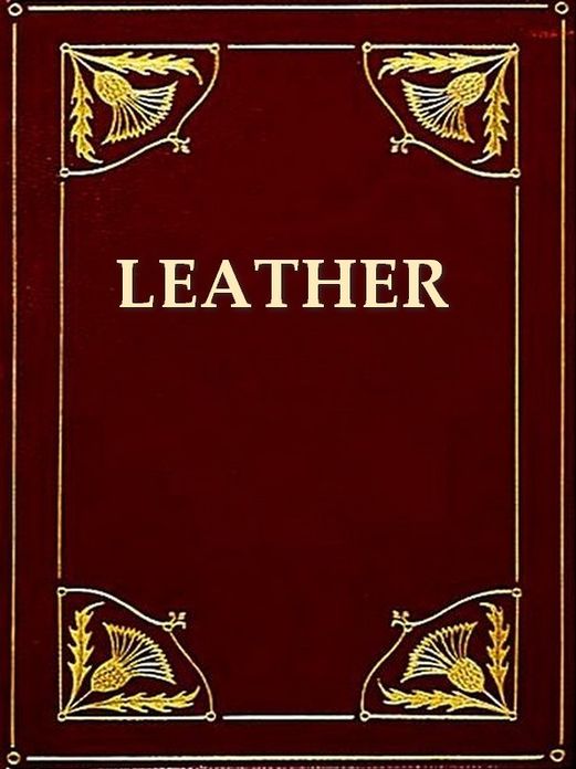 The Manufacture of Leather [Illustrated]