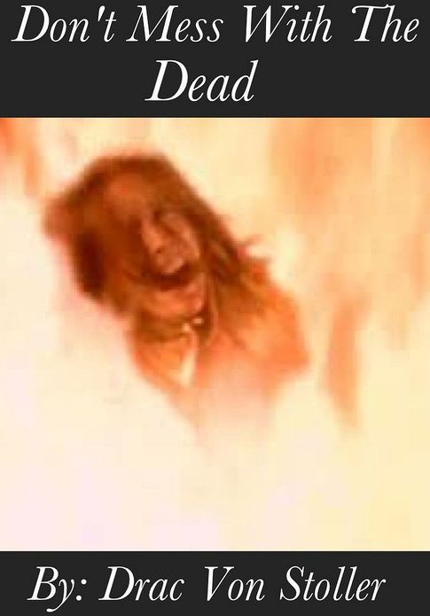 Don't Mess with the Dead
