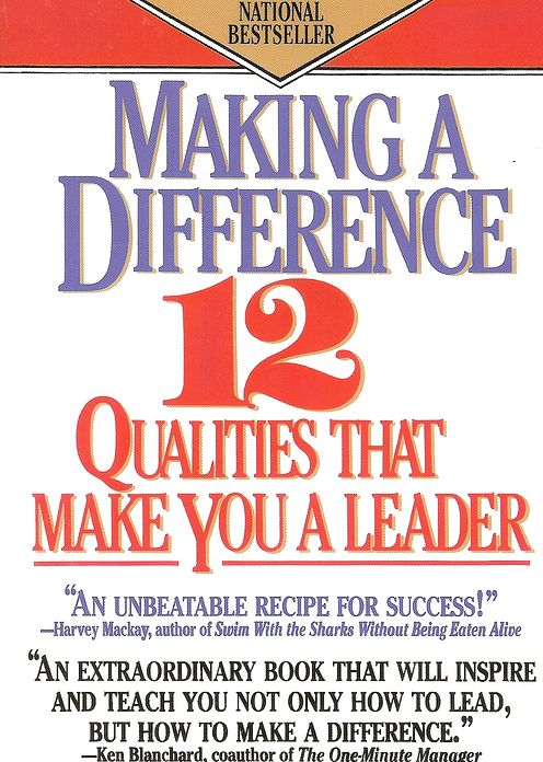Making a Difference: Twelve Qualities That Make You a Leader