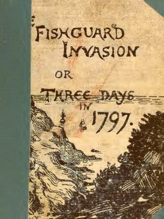The Fishguard Invasion by the French in 1797 [Illustrated]