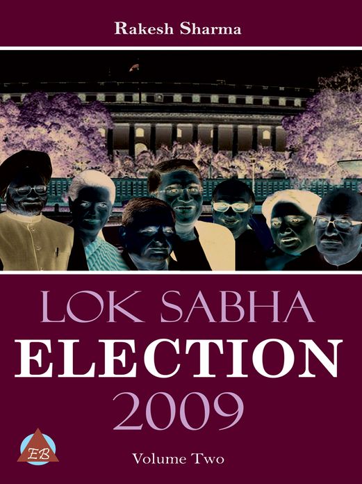 LOK SABHA ELECTION 2009 Volume-Two