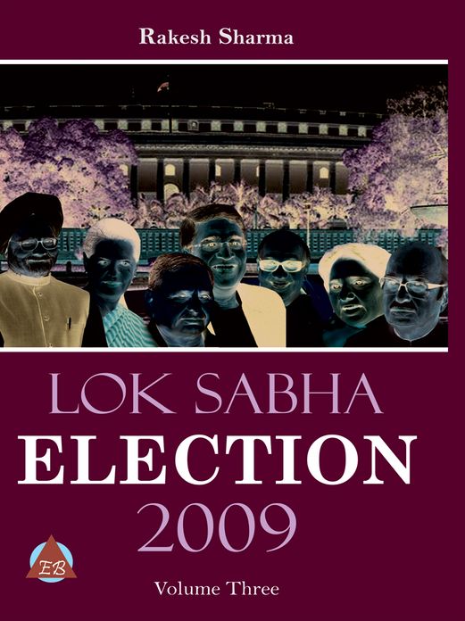 LOK SABHA ELECTION 2009 Volume-Three