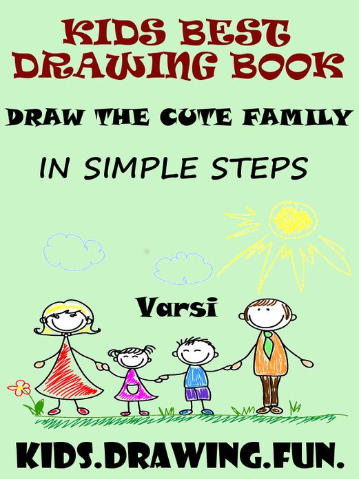 Kids Best Drawing Book : Draw The Cute Family In Simple Steps