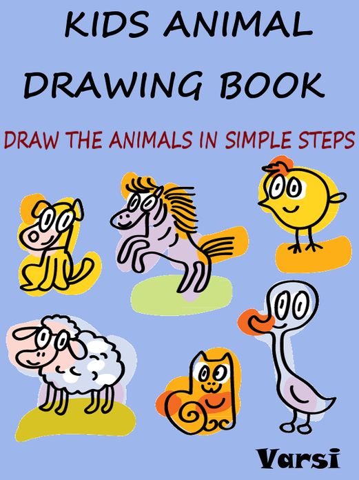 Kids Animal Drawing Book : Draw The Animals In Simple Steps