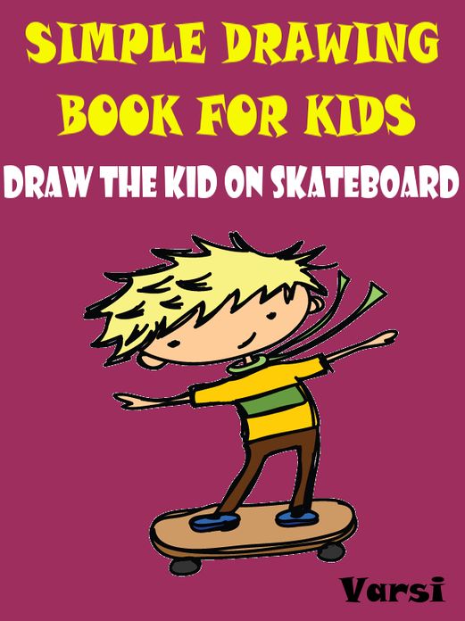 Simple Drawing Book For Kids : Draw The Kid On Skate Board