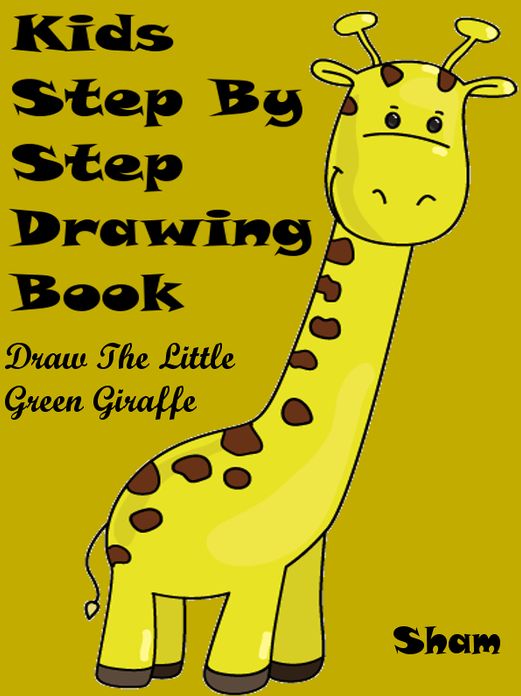 Kids Step By Step Drawing Book : Draw The Little Green Giraffe