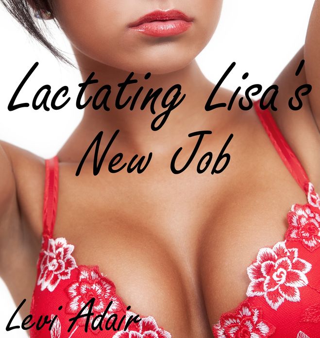 Lactating Lisa's New Job