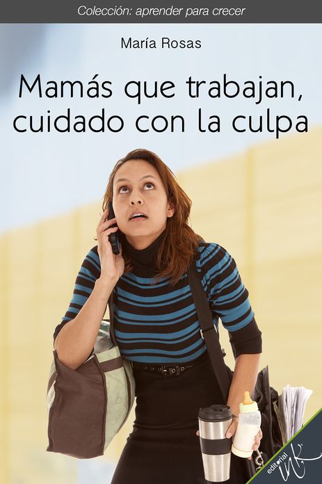 Mamas que trabajan, cuidado con la culpa