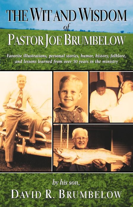 The Wit and Wisdom of Pastor Joe Brumbelow