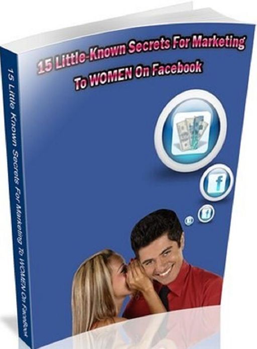 Life Coaching eBook on 15 HOT Secrets To Marketing Women On Facebook - A Startling Peek Inside A Woman’s Mind!...