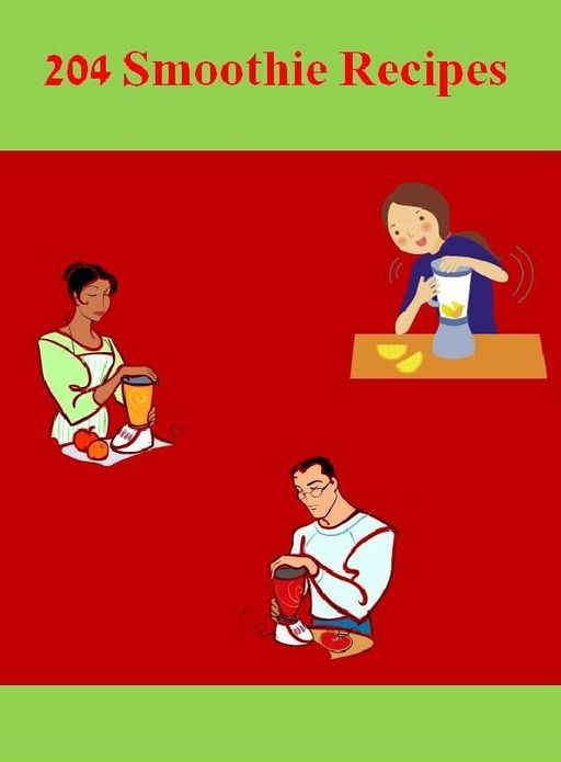DIY Smoothie Recipes Guide eBook on Over 200 Quick and Easy Smoothie Recipes - Give You More Energy and Stamina!