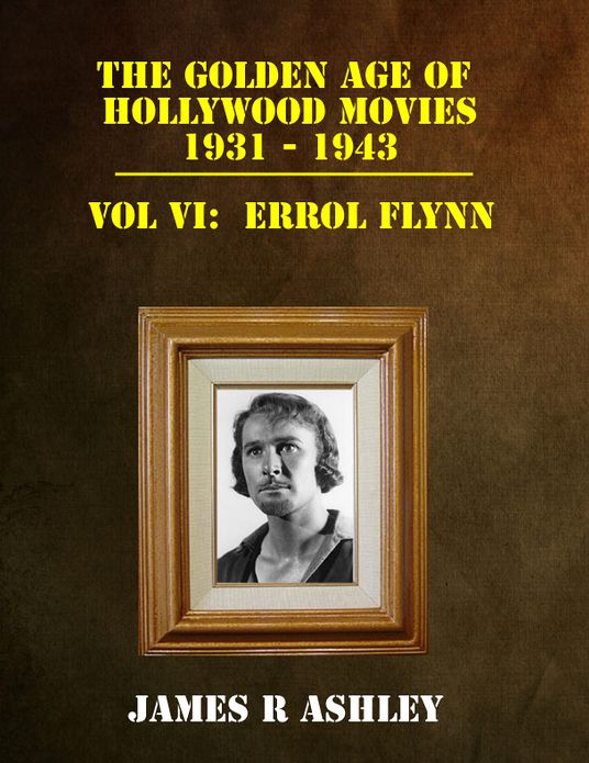 The Golden Age of Hollywood Movies, 1931-1943 Vol VI: Errol Flynn