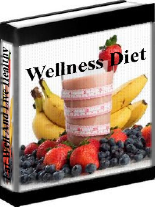 Wellness Diet - How To Eat Well And Live A Healthy Life