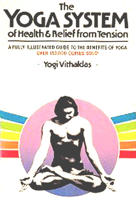THE YOGA SYSTEM OF HEALTH AND RELIEF FROM TENSION