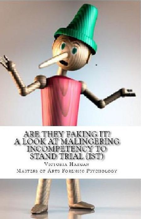 Are They Faking It? A Look At Malingering Incompetency To Stand Trial