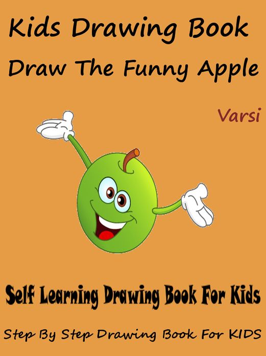 Kids Drawing Book : Draw The Funny Apple