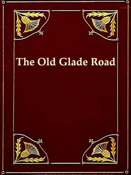 The Old Glade (Forbes's) Road (Pennsylvania State Road) [Illustrated]