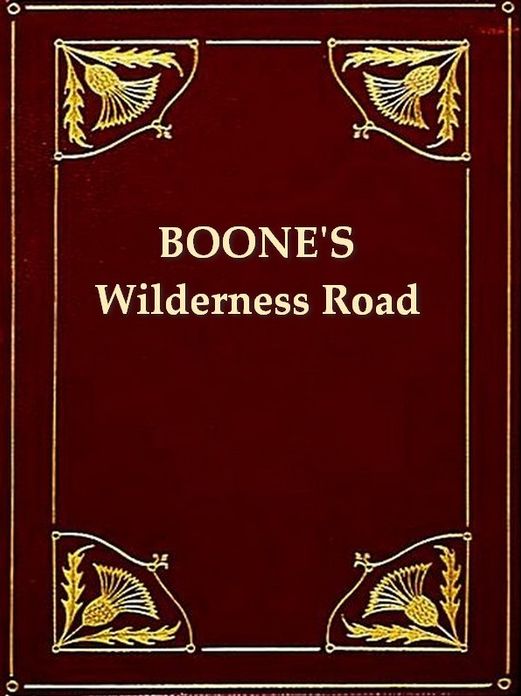 Boone's Wilderness Road [Illustrated]