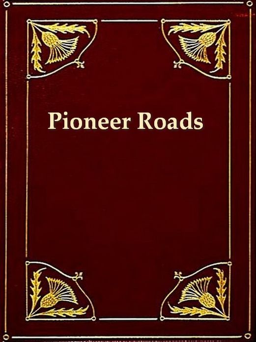 Pioneer Roads and Experiences of Travelers, Volumes I-II Complete [Illustrated]