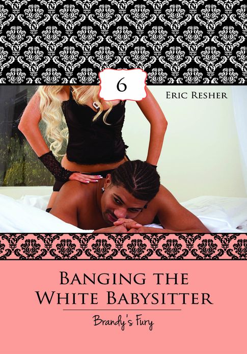 Women's Erotica: Banging The White Babysitter 6 – Brandy's Fury