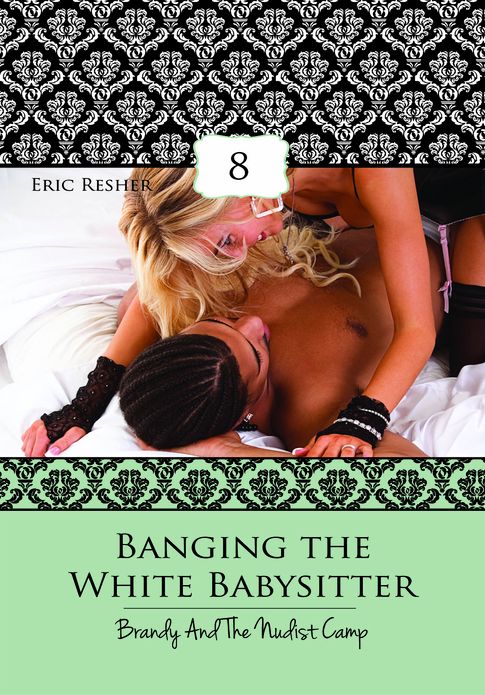 Women's Erotica: Banging The White Babysitter 8 – Brandy And The Nudist Camp