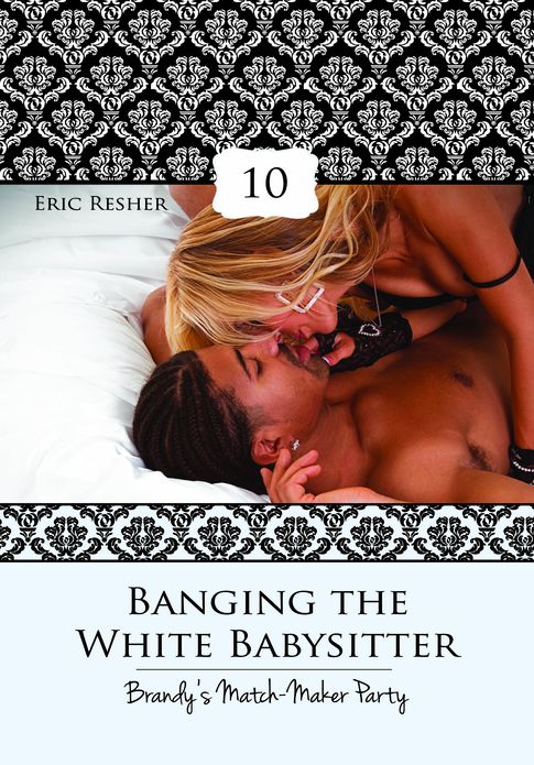 Women's Erotica: Banging The White Babysitter 10 – Brandy's Match-Maker Party