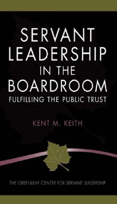 Servant Leadership In The Boardroom: Fulfilling The Public Trust