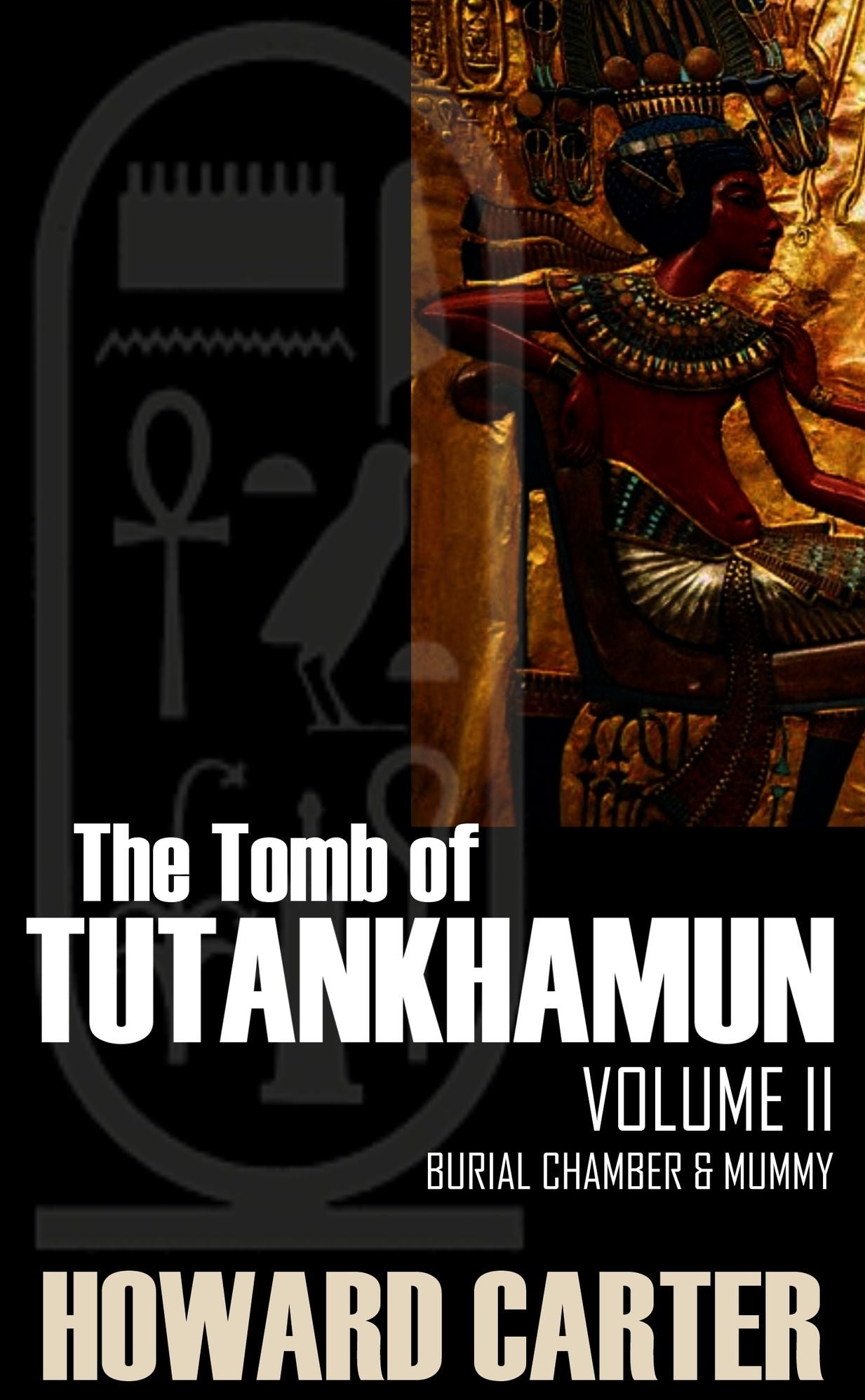 The Tomb of Tutankhamun, Vol. II: Burial Chamber & Mummy