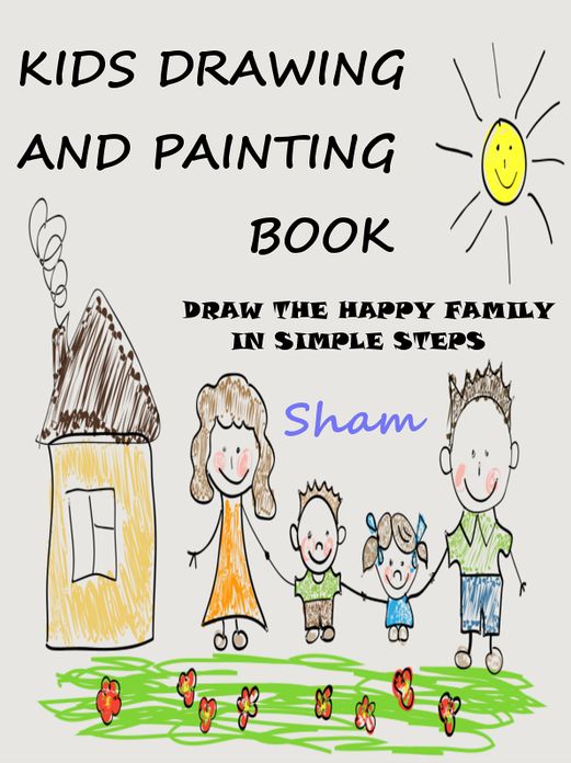 Kids Drawing And Painting Book : Draw The Happy Family In Simple Steps