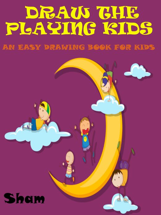 Draw The Playing Kids : An Easy Drawing Book For Kids