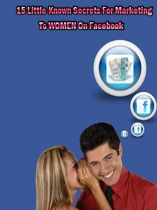 15 Little Known Secrets For Marketing To Women On Facebook