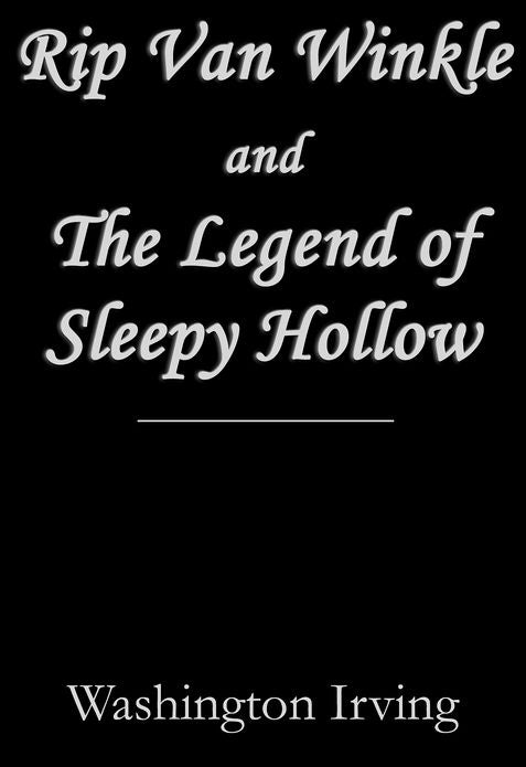 The Best Two Short Stories of Washington Irving: Rip Van Winkle and The Legend of Sleepy Hollow